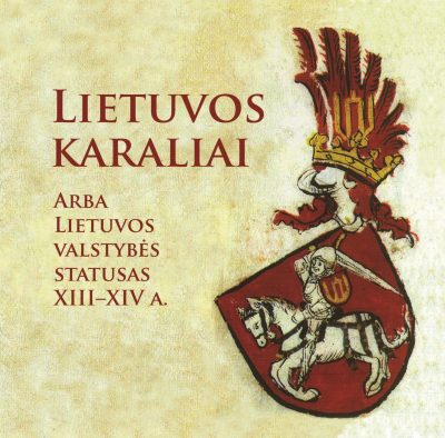 Brošiūra. Auksė Ūsienė „Lietuvos karaliai arba Lietuvos valstybės statusas XIII–XIV a.“, VDKM, 2011.