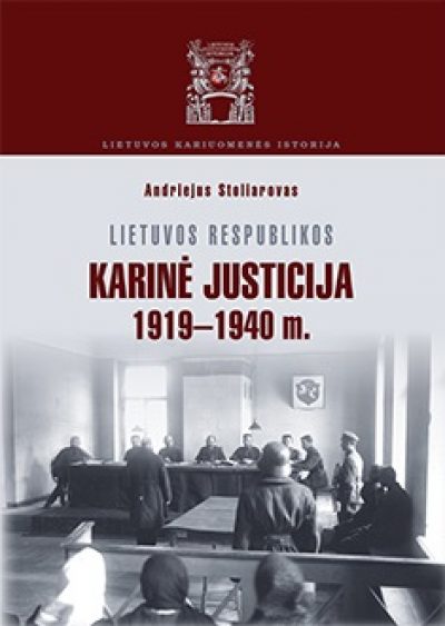 Knyga. Andriejus Stoliarovas “Lietuvos Respublikos karinė justicija 1919–1940 m.”, VDKM, 2014.