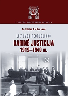 Knyga. Andriejus Stoliarovas “Lietuvos Respublikos karinė justicija 1919–1940 m.”, VDKM, 2014.