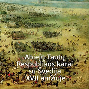 Knyga. „Abiejų tautų Respublikos karai su Švedija XVII amžiuje“, VDKM, 2015.