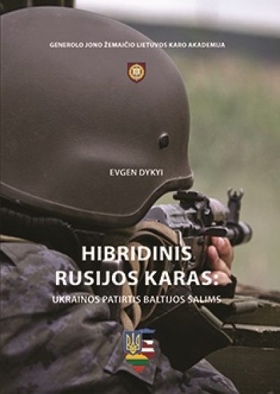 Knyga. Evgen Dykyj „Hibridinis Rusijos karas: Ukrainos patirtis Baltijos šalims“, LKA, 2016.