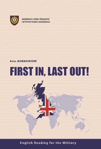 Knyga. Asta Jastauskienė „ FIRST IN, LAST OUT” Mokomoji priemonė. LKA, 2016.