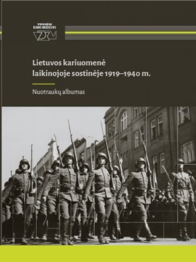 Nuotraukų albumas. „Lietuvos kariuomenė laikinojoje sostinėje 1919–1940 m.“. VDKM, 2020.