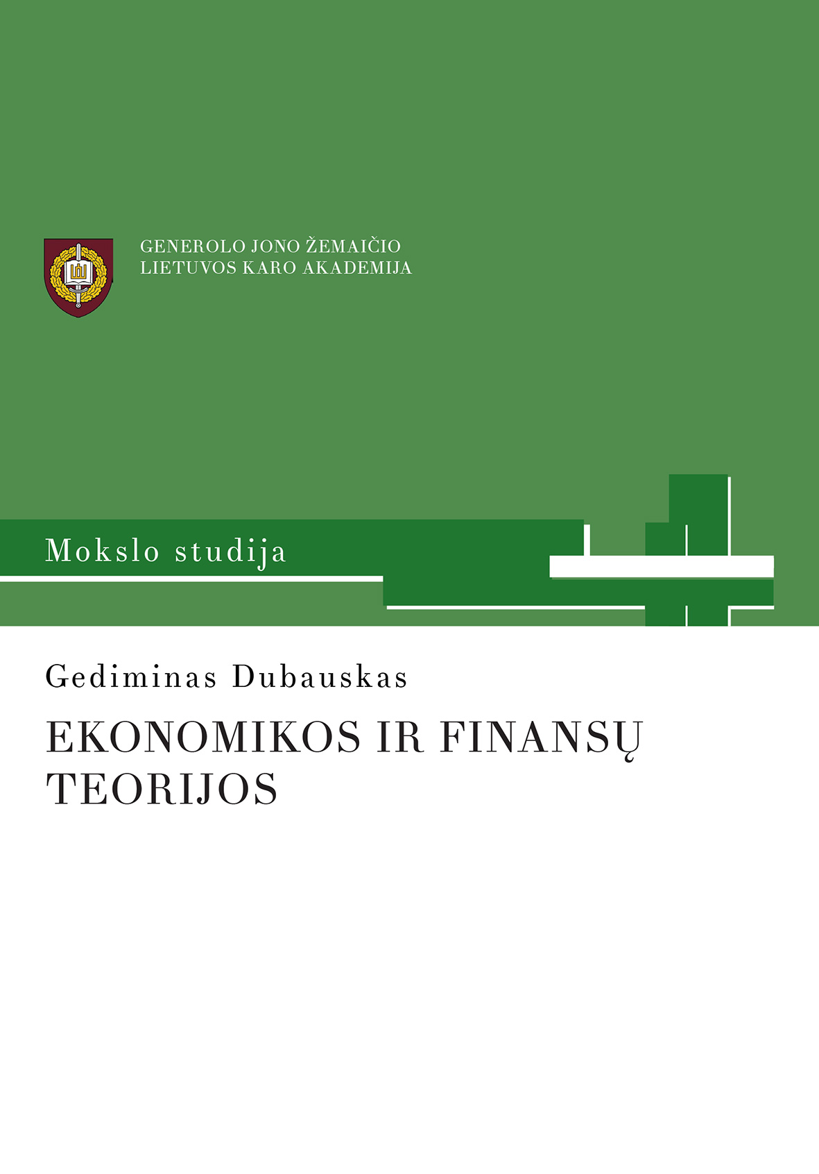 Knyga. Gediminas Dubauskas „Ekonomikos ir finansų teorijos”, LKA, 2013.