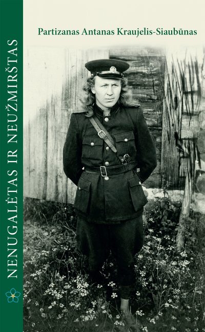 Knyga. Janina Šyvokienė „Neužmirštas ir nenugalėtas. Partizanas Antanas Kraujelis-Siaubūnas”. KAM, 2019.
