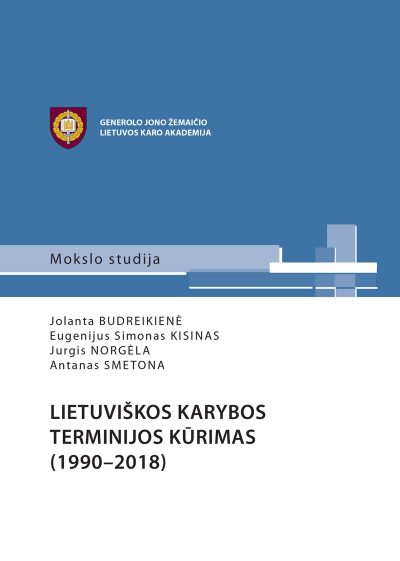 Knyga. Jolanta Budreikienė, Eugenijus Simonas Kisinas, Jurgis Norgėla, Antanas Smetona “Lietuviškos karybos terminijos kūrimas (1990–2018), LKA, 2020.