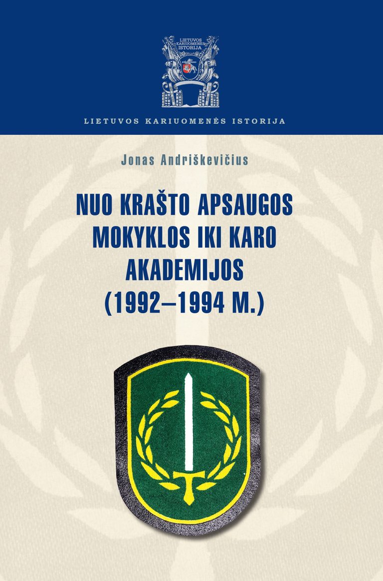 Knyga. Jonas Andriškevičius „Nuo krašto apsaugos mokyklos iki karo akademijos (1992–1994 m.), LKA, 2019.
