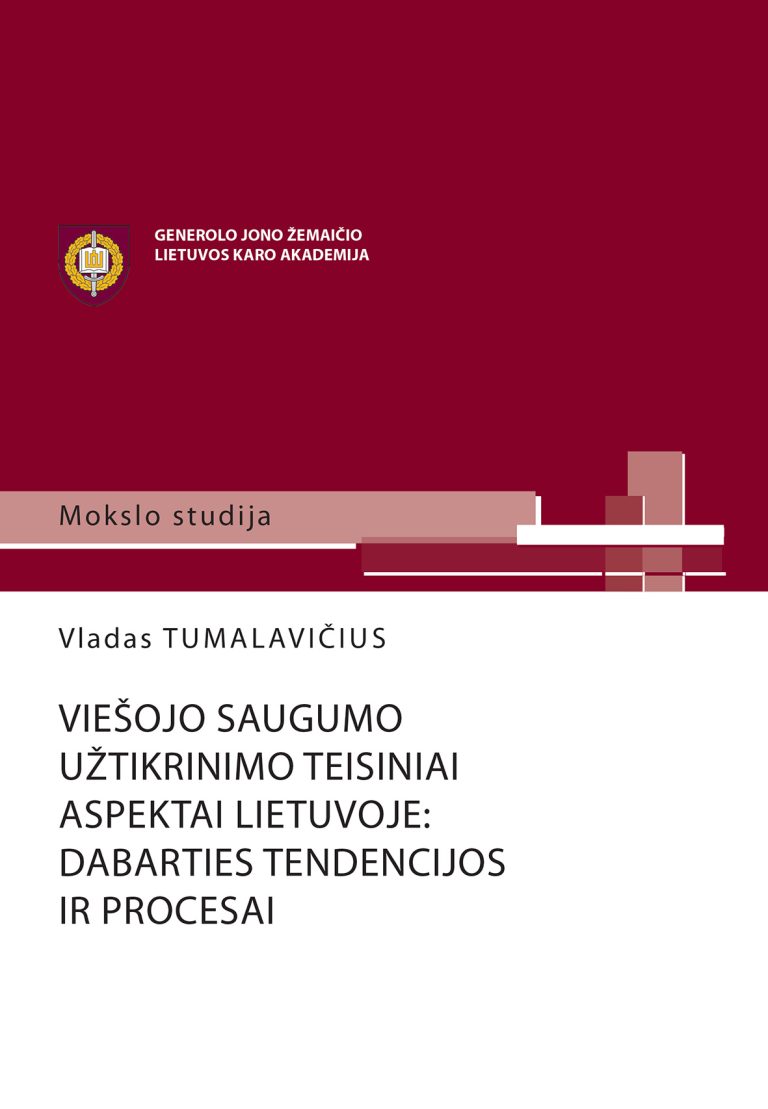 Knyga. V. Tumalavičius „Viešojo saugumo užtikrinimo teisiniai aspektai Lietuvoje: dabarties tendencijos ir procesai“, LKA, 2017.