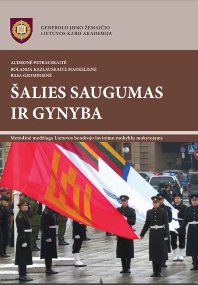Knyga. Audronė Petrauskaitė, Rolanda Kazlauskaitė Markelienė, Rasa Gedminienė „Šalies saugumas ir gynyba“. Metodinė medžiaga Lietuvos bendrojo lavinimo mokyklų mokytojams. LKA, 2016.