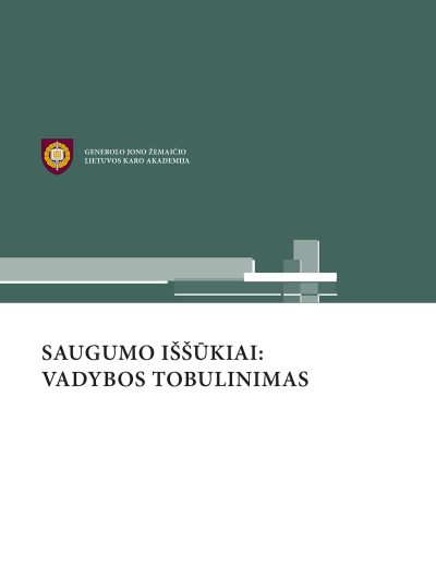Knyga. Kolektyvinė monografija “Saugumo iššūkiai: vadybos tobulinimas”, LKA, 2020.