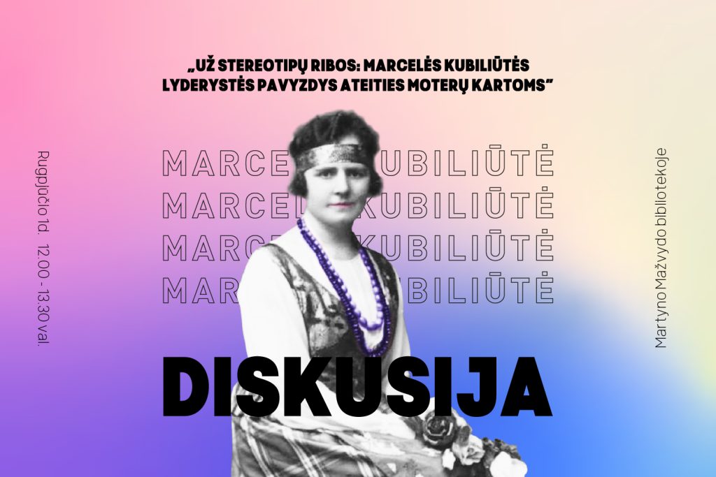 Diskusija: „Už stereotipų ribos: Marcelės Kubiliūtės lyderystės pavyzdys ateities moterų kartoms“