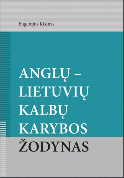 Knyga. Eugenijus Kisinas „Anglų – lietuvių kalbų karybos žodynas”, trečiasis leidimas. LKA, 2017