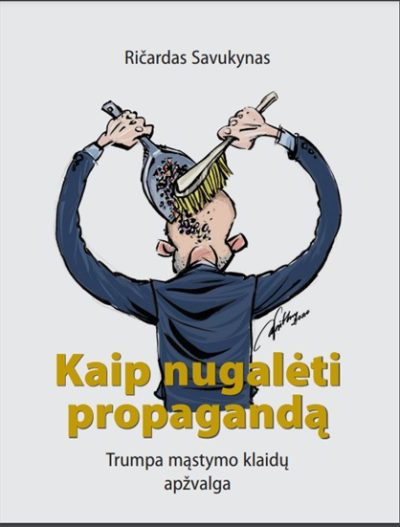 Knyga. Ričardas Savukynas „Kaip nugalėti propagandą. Trumpa mąstymo klaidų apžvalga“, LK SKD, 2020.