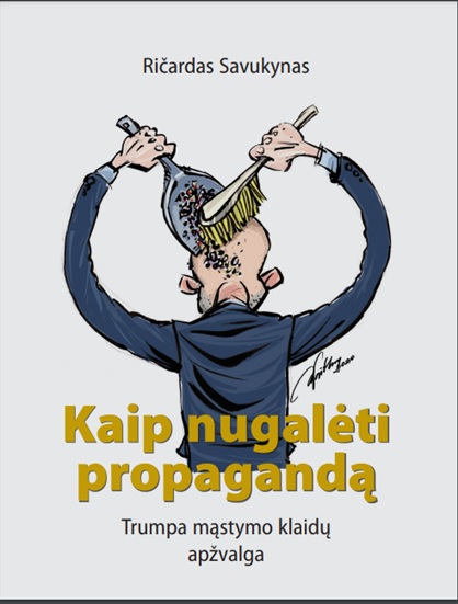 Knyga. Ričardas Savukynas „Kaip nugalėti propagandą. Trumpa mąstymo klaidų apžvalga“, LK SKD, 2020.